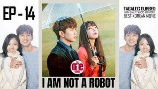 I Am Not a Robot  - EP14 Tagalog Dubbed HQ