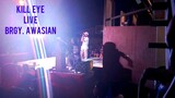 Kill eye Live @Brgy. Awasian (Perform Prinsesa & Salamat)