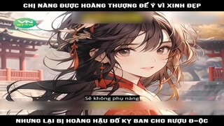 Review Truyện: Chị nàng được hoàng thượng để ý vì xinh đẹp, nhưng lại bị hoàng hậu đố kỵ ban cho