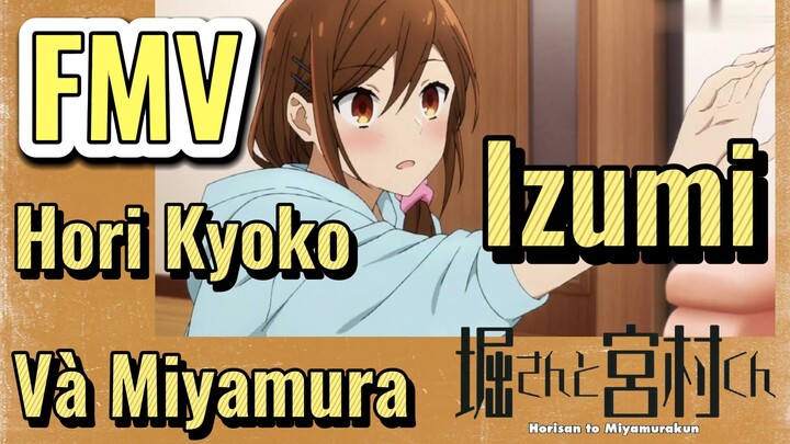 [Horimiya] FMV | Hori Kyoko Và Miyamura Izumi