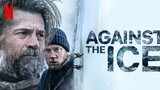 Against the ice(full movie hd) 2022