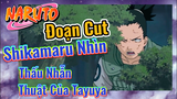 [Naruto] Đoạn Cut | Shikamaru Nhìn Thấu Nhẫn Thuật Của Tayuya