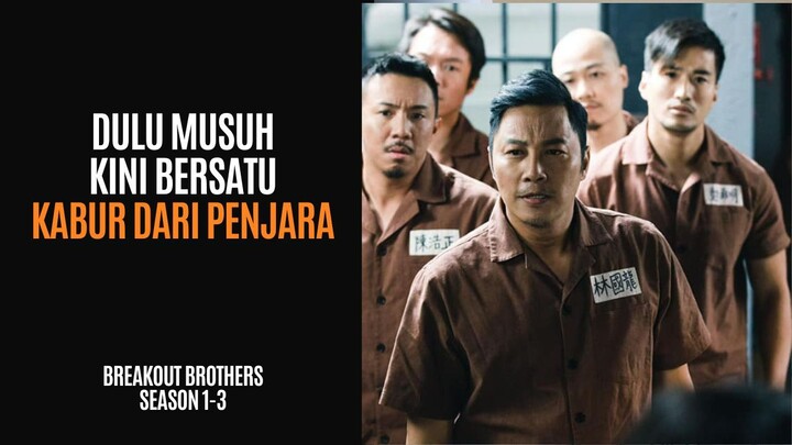 BREAKOUT BROTHERS SEASON 1-3 | FULL HD | SEMPAT MUSUHAN MALAH BERSATU KABUR DARI PENJARA