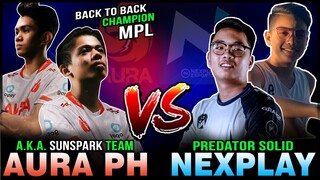 NEXPLAY vs. AURA PH (a.k.a Sunspark ~ Back to Back Champion MPL-PH Season 5) | Mobile Legends Ph