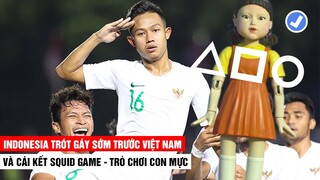 Indonesia Phải Chơi Trò Chơi Con Mực Khi Trót Gáy Sớm Trước Việt Nam | Khán Đài Online