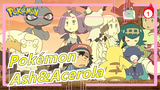 [Pokémon/AMV] Ash&Acerola--- I Helped You, Bacause I Wanna Stay with You_1