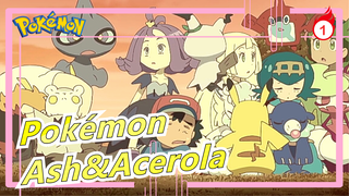 [Pokémon/AMV] Ash&Acerola--- Aku membantumu, Karena aku ingin bersamamu_1