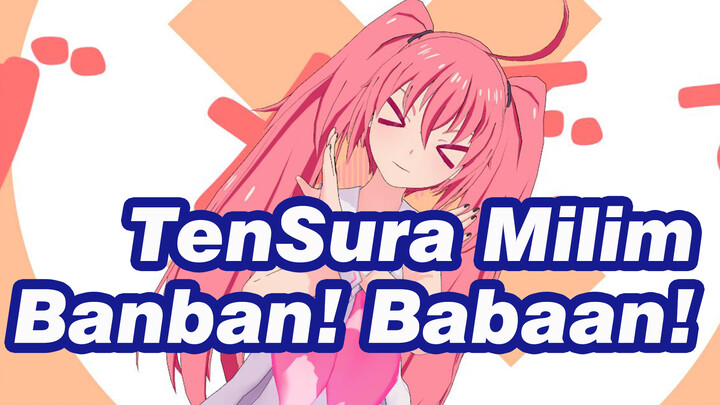 Banban! Babaan! | Milim / TenSura