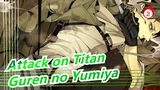 [Attack on Titan] Guren no Yumiya&Call Your Name_2