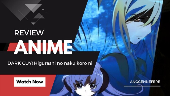 REVIEW ANIME DARK HOROR CUY! - HIGURASHI NO NAKU KORO NI