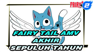 [Fairy Tail AMV] Akhir "Petualangan Sepuluh Tahun"_2