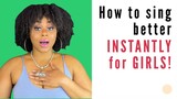 how to sing better instantly for girls | Vocalfy