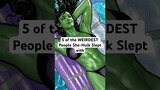 5 of the WEIRDEST People She-Hulk Slept With #comics #marvel #marvelcomics #shehulk