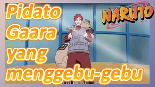 Pidato Gaara yang menggebu-gebu