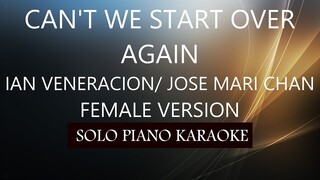 CAN'T WE START OVER AGAIN ( IAN VENERACION / JOSE MARI CHAN ) PH KARAOKE PIANO by REQUEST (COVER_CY)