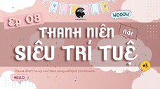 [VIETSUB] NGOÀI LỀ EP8 Thiếu Niên Siêu Trí Tuệ - Thanh Niên Siêu Trí Tuệ Nói