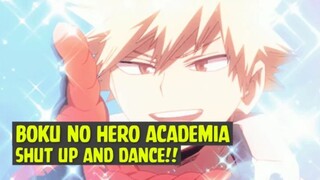 Boku No Hero Academia - Shut Up and Dance❗❗