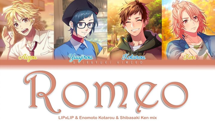 Romeo | LIPxLIP & Enomoto Kotarou & Shibasaki Ken mix | Full ROM / KAN / ENG Color Coded Lyrics