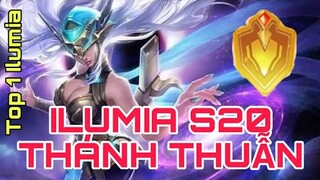 ILUMIA THÁNH THUẪN | S20 | Lối chơi An Toàn, Late Cực Khỏe dành cho các bạn mới | Top 1 Ilumia