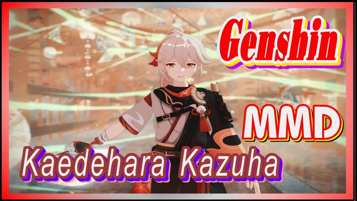 [Genshin  MMD]  Kaedehara Kazuha: Please look at me