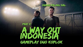 A WAY OUT INDONESIA - Gameplay Duo Koplok Part 11