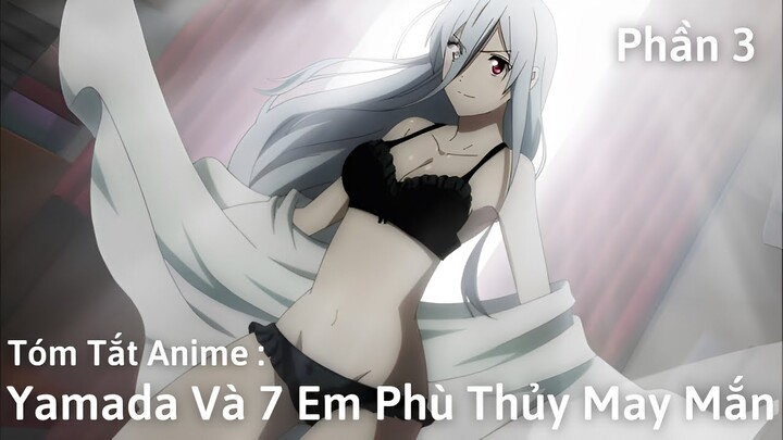 Tóm Tắt Anime : Yamada Và 7 Em Phù Thuỷ May Mắn | Yamada Kun to 7 Nin Majo | Phần 3 | Review Anime