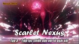 Scarlet Nexus Tập 3 - Tiếp tục chiến đấu với lũ quái vật