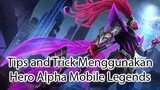 Tips and Trick Menggunakan Hero Alpha Mobile Legends