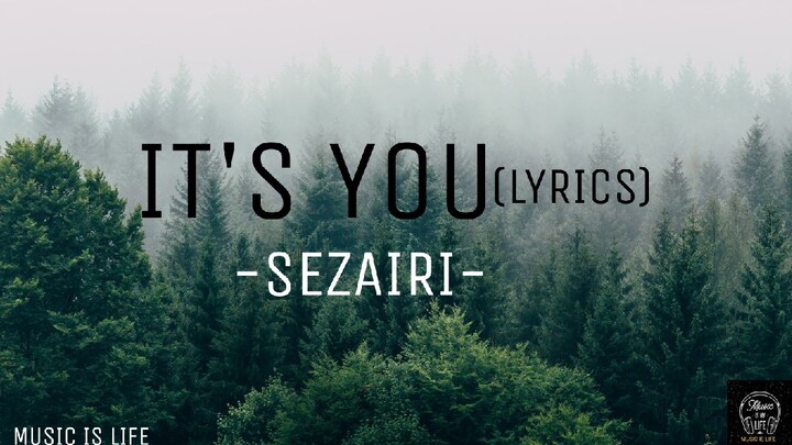 SEZAIRI-IT'S YOU(LYRICS)