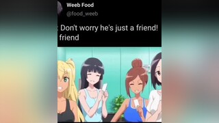 That "friend" is just a better version of me in every way.. how can I compete with that anime relat