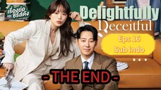 DELIGHTFULLY DECEITFUL Episode 16 END sub indo