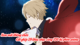 Xem mãi không chán| Cắt ghép 29 khúc nhạc cùng 250 bộ phim anime