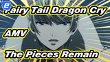 [Fairy Tail Dragon Cry AMV] The Pieces Remain_2