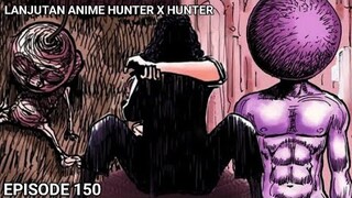 5 MALAPETAKA DARI DARK CONTINENT!! HXH 150 (CHAPTER 341)