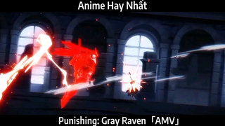 Punishing: Gray Raven「AMV」Hay Nhất