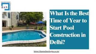 What Is the Best Time of Year to Start Pool Construction in Delhi