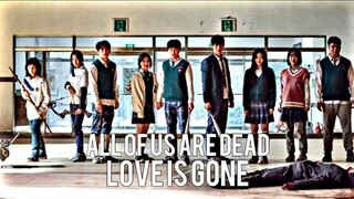 All Of Us Are Dead || Love Is Gone || Sad Edit