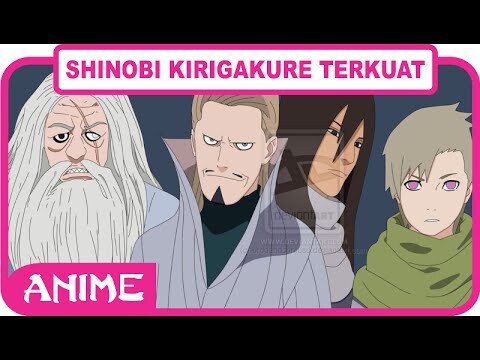 5 SHINOBI KIRIGAKURE TERKUAT DI NARUTO (part 2)