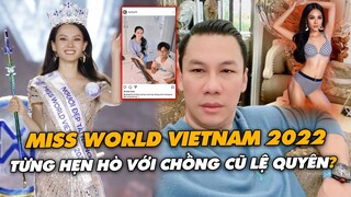 Tân Hoa Hậu Thế Giới Việt Nam 2022 Mai Phương Từng Dính Nghi Án Hẹn Hò Chồng Cũ Lệ Quyên