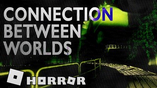 Connection Between Worlds - Horror experience | Roblox