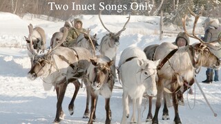 Two songs of the Inuit only.