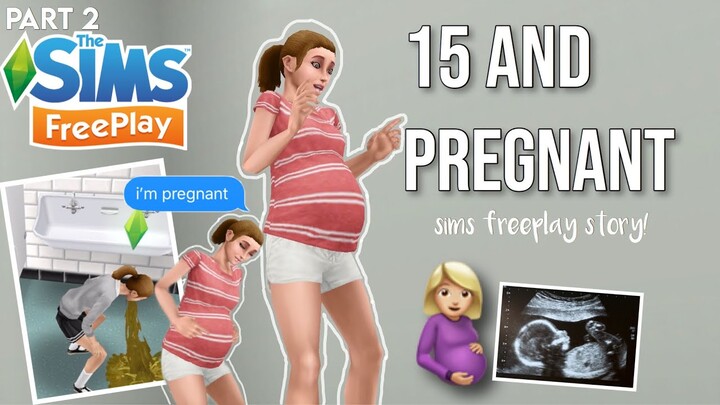 15 AND PREGNANT! Part 2 || sims freeplay teen pregnancy