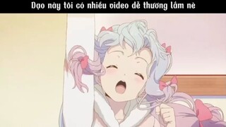 Dạo này tôi có nhiều video dễ thương lắm nè #amv