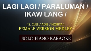 LAGI LAGI / PARALUMAN / IKAW LANG  ( S. CLEE / ADIE / NOBITA ) ( FEMALE VERSION ) COVER_CY