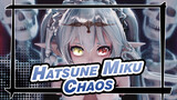 Hatsune Miku|【MMD】Chaos