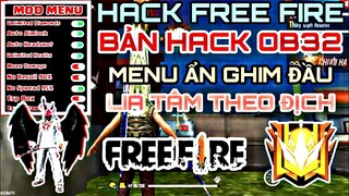 Hướng Dẫn Cách Hack Free Fire OB32 | Bản Mod Menu Full Tiếng Việt Auto Headshot 100% | Gà Face