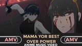 Mama Yor Best Over Power... [AMV]
