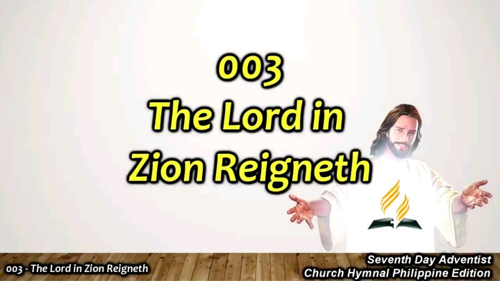 SDA CHURCH HYMNAL 003 The Lord in Zion Reigneth