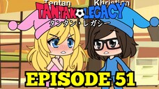 Gacha Life Series | Tantan Legacy (Episode 51)