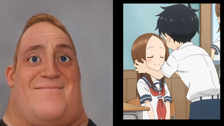 When you are watching various famous scenes of Takagi-san (Mr. Incredible)